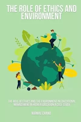 The Role of Ethics and the Environment in Educational Management in Higher Education A Case Study