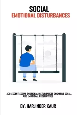 Adolescent Social Emotional Disturbances Cognitive Social and Emotional Perspectives