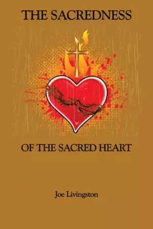 The Sacredness Of The Sacred Heart
