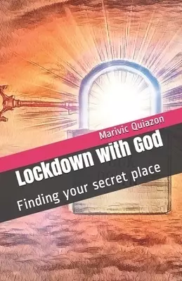 Lockdown with God: Finding your secret place
