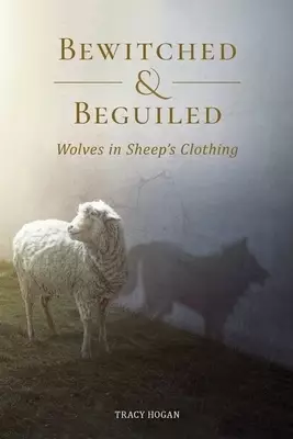 Bewitched and Beguiled: Wolves in Sheep's Clothing