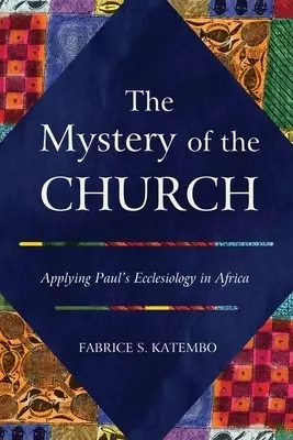 The Mystery of the Church: Applying Paul's Ecclesiology in Africa