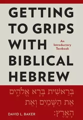Getting to Grips with Biblical Hebrew: An Introductory Textbook