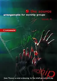 The Source : Bk. 6. Arrangements for Worship Groups (C Instruments)