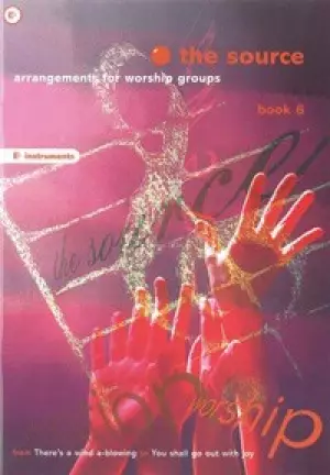 The Source : Bk. 6. Arrangements for Worship Groups (E Flat Instruments)