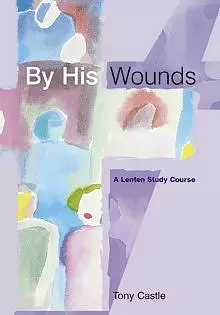 By His Wounds: Lenten Study Guide