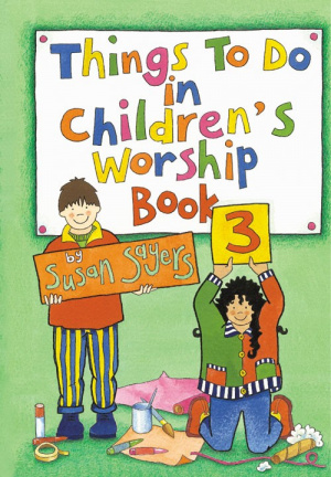 Things to Do in Children's Worship Book 3: Bible-based Worship Material for Junior Churches and Sunday Schools