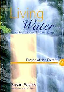 Living Water : Year B. Prayer of the Faithful: A Creative Resource for the Liturgy