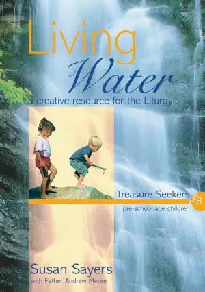 Living Water : Year B: A Creative Resource for the Liturgy