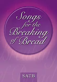 Songs for the Breaking of Bread SATB