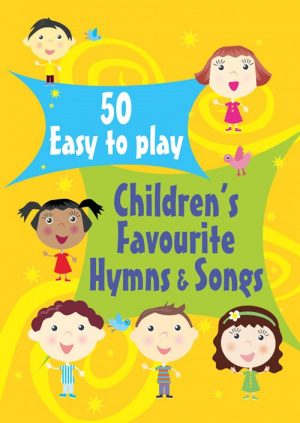 50 Easy to Play Children's Favourite Hymns and Songs