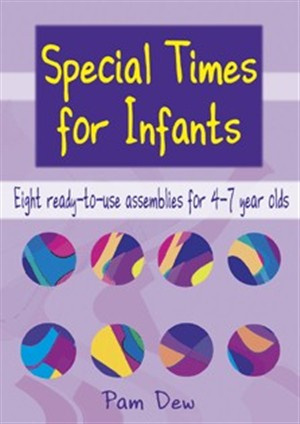 Special Times for Infants: Ready to Use Assemblies for 4-7 Year Olds