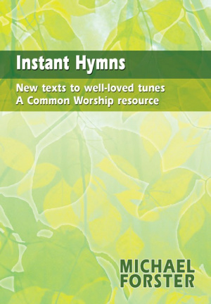 Instant Hymns: New Texts to Well-loved Tunes - A Common Worship Resource