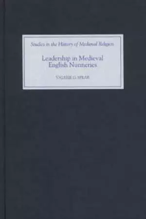 Leadership in Medieval English Nunneries