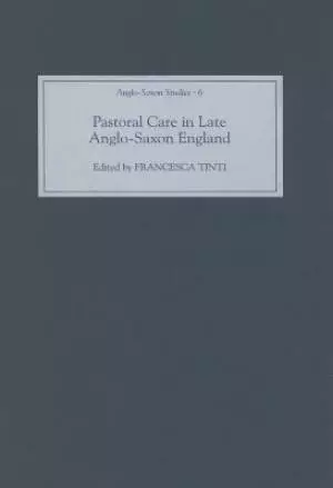 Pastoral Care in Late Anglo-Saxon England