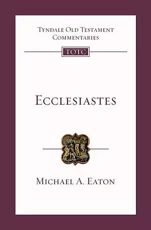 Ecclesiastes: Tyndale Old Testament Commentaries