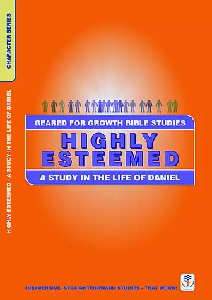 Highly Esteemed: A study of the life of Daniel