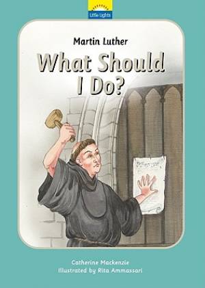 Martin Luther: What should I do?