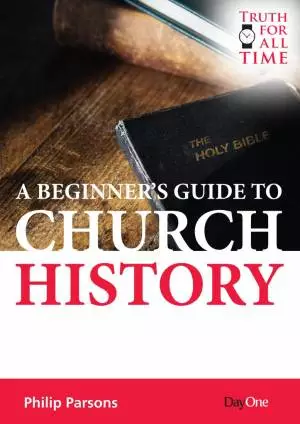 A Beginner's Guide to Church History