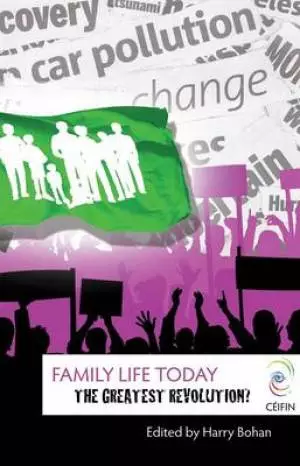 The Greatest Revolution: Family Life Today