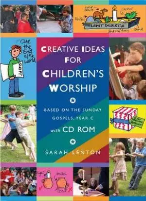 Creative Ideas for Children's Worship Year C