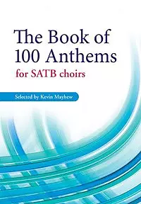 The Book of 100 Anthems for SATB Choirs