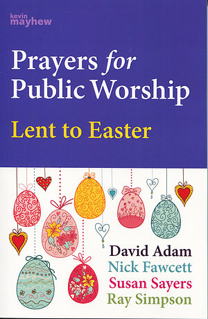 Prayers for Public Worship Lent to Easter