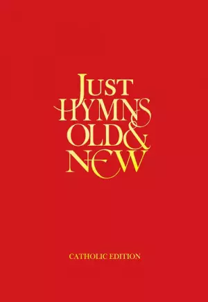 Just Hymns Old and New Catholic Edition Words