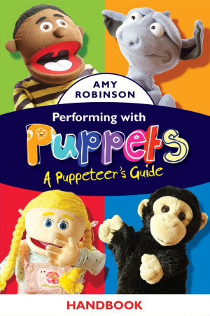 Performing with Puppets - A Puppeteer's Guide