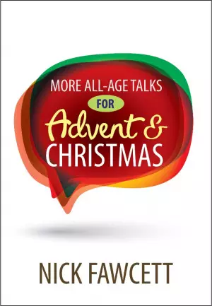 More All-Age Talks for Advent and Christmas