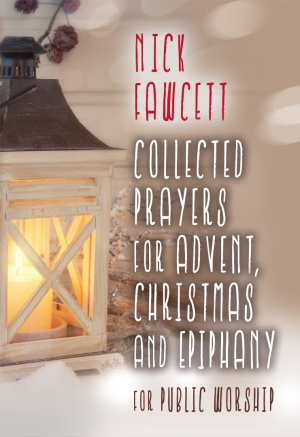 Collected Prayers For Advent, Christmas & Epiphany