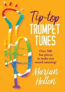 Tip-Top Trumpet Tunes(Over 500 Pieces To Make You Sound Amazing)