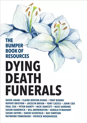 The Bumper Book of Resources : Dying, Death & Funerals (Volume 5)