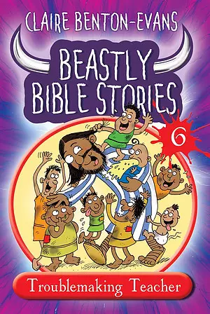 Beastly Bible Stories Volume 6