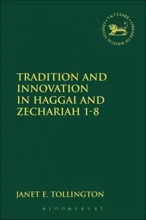 Tradition and Innovation in Haggai and Zechariah