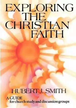 EXPLORING THE CHRISTIAN FAITH