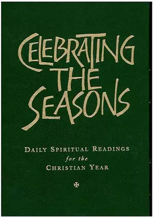 Celebrating the Seasons: Daily Spiritual Readings for the Christian Year