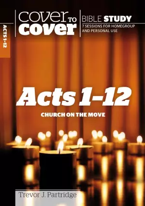 Cover-To-Cover Bible Study: Acts 1-12