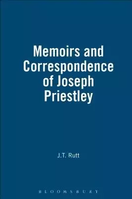 Life, Memoirs and Correspondence of Joseph Priestley