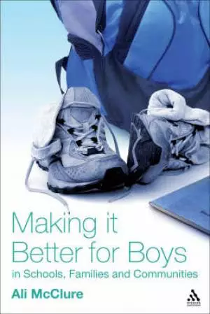 Making it Better for Boys in Schools, Families and Communities