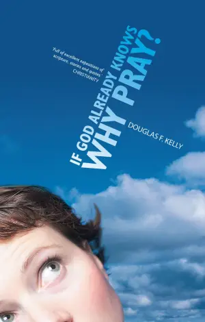 Cover of If God Already Knows Why Pray?