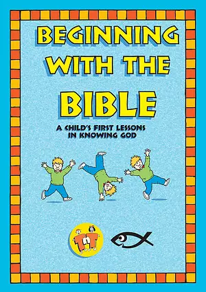 Beginning With The Bible