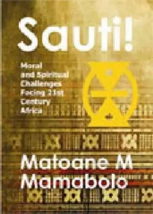 Sauti!: Moral and Spiritual Challenges Facing 21st Century Africa
