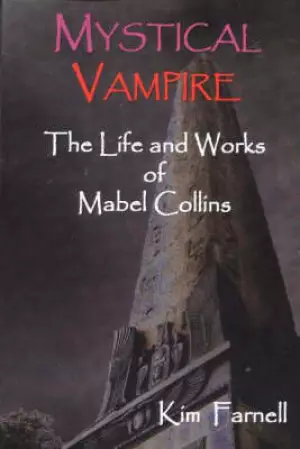 Mystical Vampire: The Life and Works of Mabel Collins