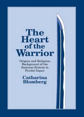 The Heart of the Warrior: Origins and Religious Background of the Samurai System in Feudal Japan