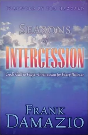 Seasons of Intercession: God's Call to Prayer-intercession for Every Believer
