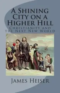 A Shining City on a Higher Hill: Christianity and the Next New World