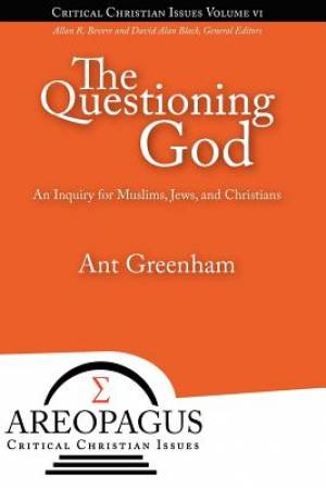 The Questioning God: An Inquiry for Muslims, Jews, and Christians