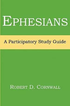 Ephesians:  A Participatory Study Guide