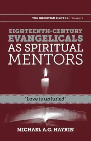 Eighteenth-century evangelicals as spiritual mentors: "Love is unfurled"